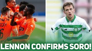 Neil Lennon Confrims Soro Deal | O’Connor to Be Loaned Out? Neil Lennon Confrims Soro Deal | O’Connor to Be Loaned Out?