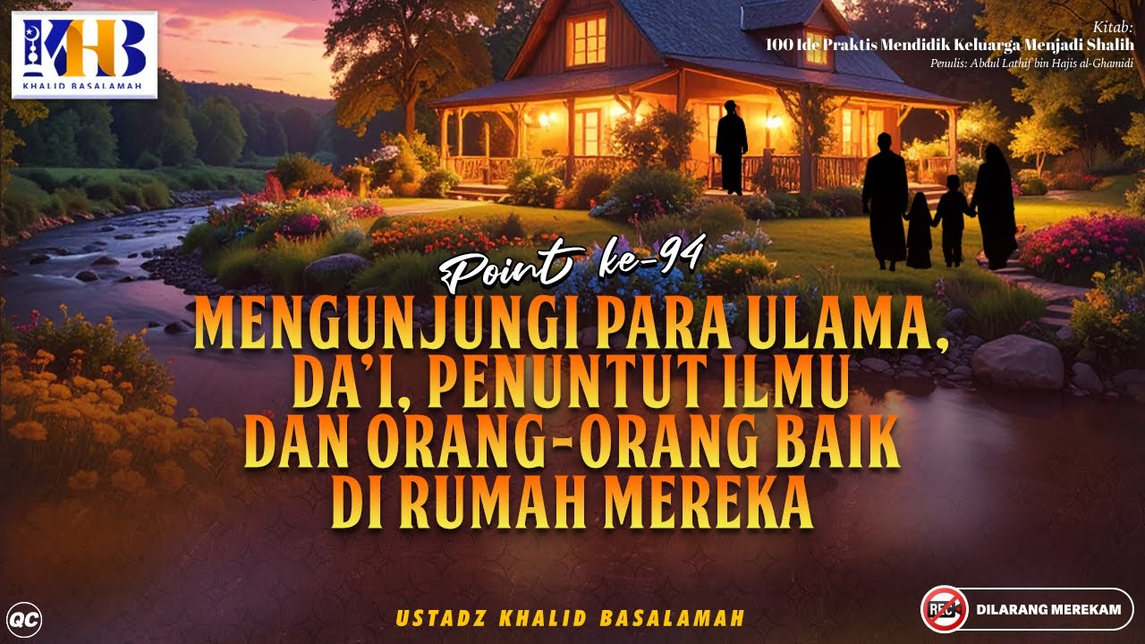 100 Ide Praktis Mendidik Keluarga Menjadi Shalih: Mengunjungi Para Ulama, Da'i Ke Rumahnya (Poin 94)