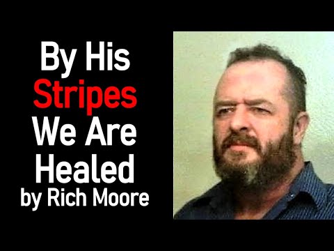 By His Stripes We Are Healed - Scripture Worship Song / Rich Moore