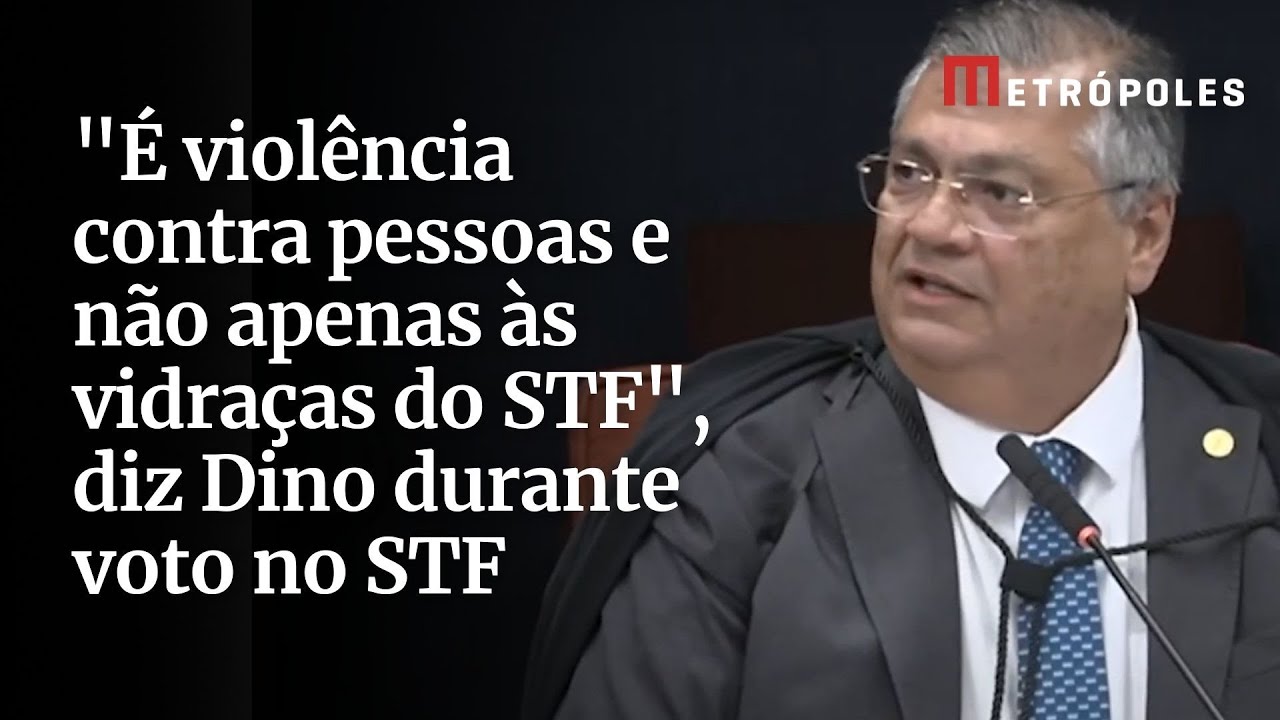 É violência contra pessoas e não apenas às vidraças do STF diz Dino durante voto no STF