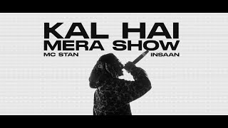KAL HAI MERA SHOW ~ MC Stan
