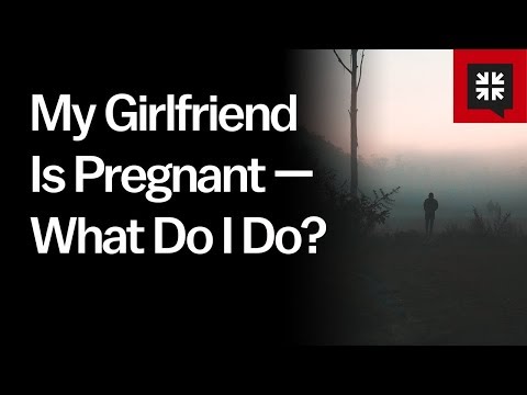 My Girlfriend Is Pregnant — What Do I Do Next? // Ask Pastor John