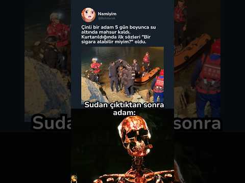 5 Gün su da kalmış ve 😎