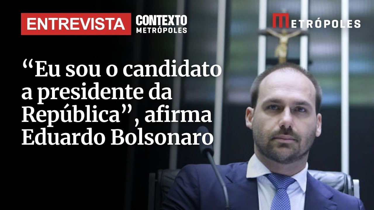 Eu sou o candidato a presidente da República afirma Eduardo com Bolsonaro fora das eleições