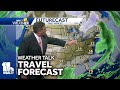 Weather Talk: What to expect if youre traveling