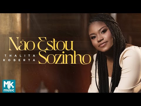 Thalita Roberta - Não Estou Sozinho (Clipe Oficial MK Music)