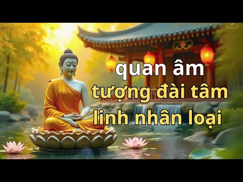 phật giáo quan âm tượng đài tâm linh của nhân loại