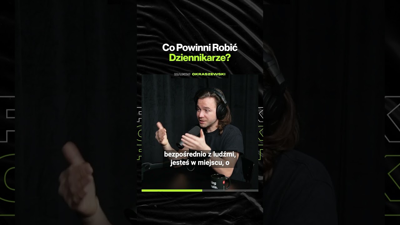 Co Powinni Robić Dziennikarze? – ft. Maciej Okraszewski @DzialZagraniczny