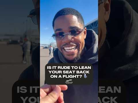 Are you leaning your seat back? ??