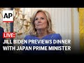 LIVE: Jill Biden previews state dinner with Japan PM Fumio Kishida and wife