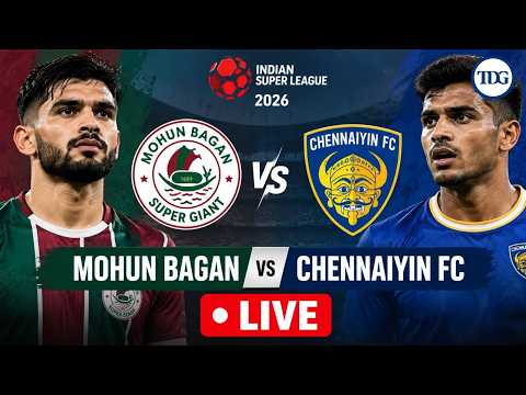 Mohun Bagan vs Chennaiyin FC LIVE | ISL 2026 | MBSG vs CFC Live Score, Goals &amp; Watchalong