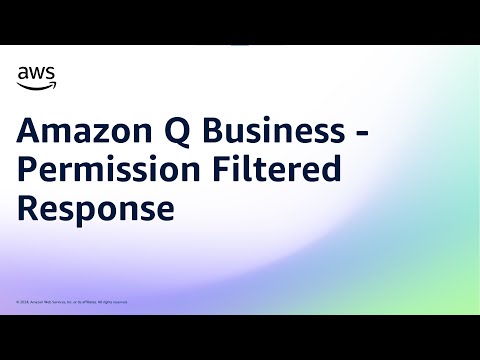 Amazon Q Business - Permission Filtered Response | Amazon Web Services