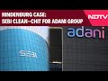 Hindenburg Latest News | Hindenburg Case: SEBI Clean-Chit For Adani Group