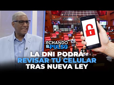 Johnny Vásquez | "El DNI podrá revisar los celulares de la gente tras nueva LEY" | Echando El Pulso