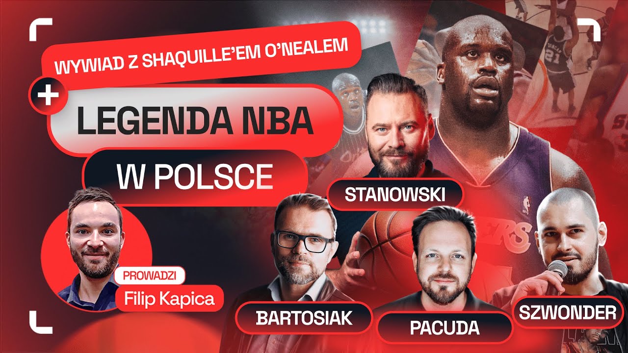 SHAQ O’NEAL - ROZMAWIAMY O LEGENDZIE I Z LEGENDĄ. KAPICA, KEEPTHEBEAT, PACUDA, BARTOSIAK, STANOWSKI