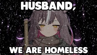 Husband...We are now HOMERESS...
