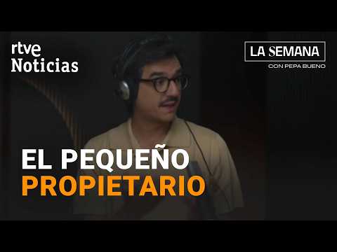 La Semana | ¿Qué es un pequeño propietario? | RTVE Noticias