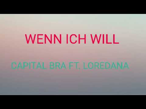 CAPITAL BRA FT. LOREDANA - WENN ICH WILL