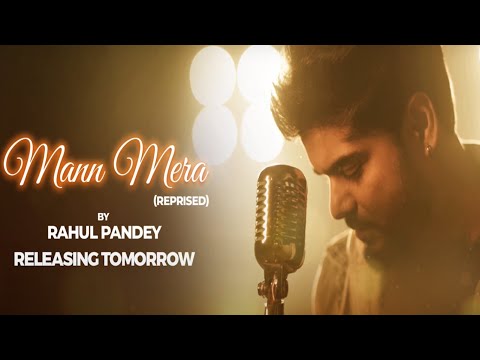 Mann Mera (Cover Song) - Official Teaser 🎵. . . Releasing Tomorrow. . . #rahulpandey #erosnowmusic