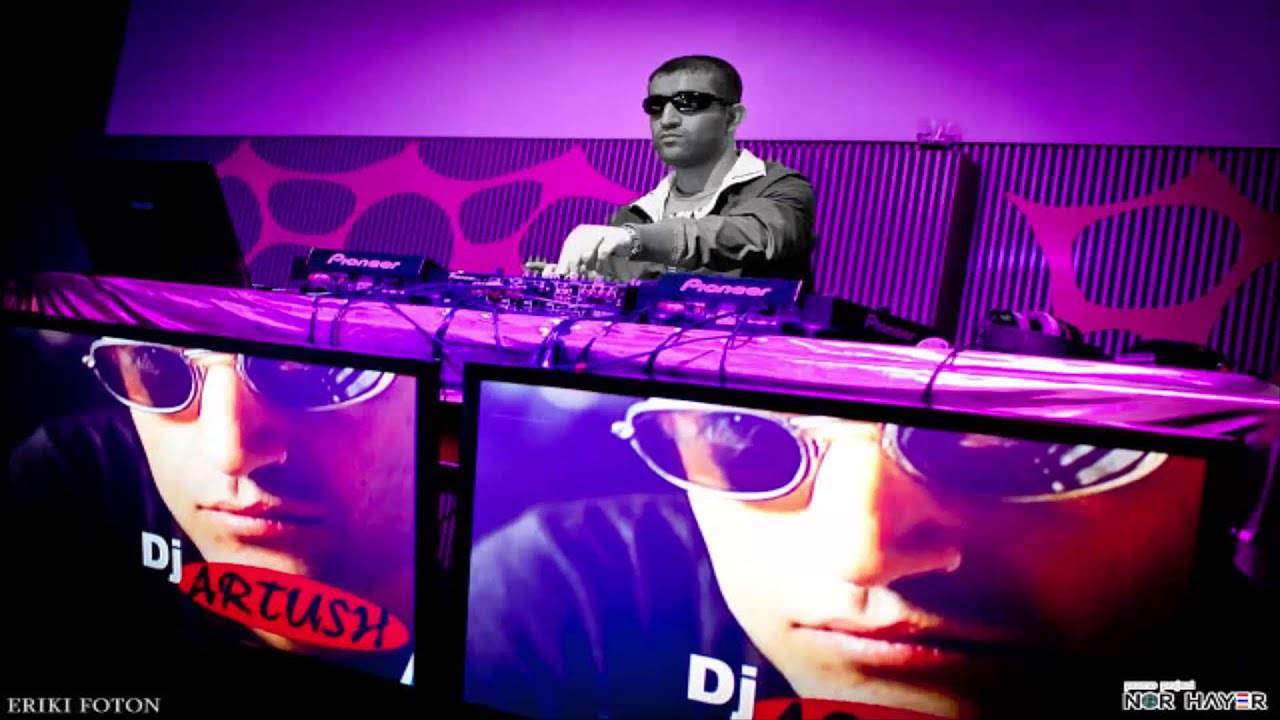 Remix dj artush. DJ Артуш. Армянский DJ. Диджей Артуш клипы.