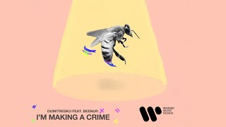 Dumitresku — I’m Making A Crime (feat. Beenur) | Official Audio