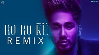 Ro Ro Ke – Remix – Musahib