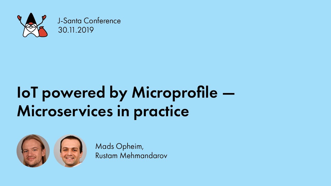 J-Santa 2019 | IoT powered by Microprofile(...) [EN] Mads Opheim, Rustam Mehmandarov