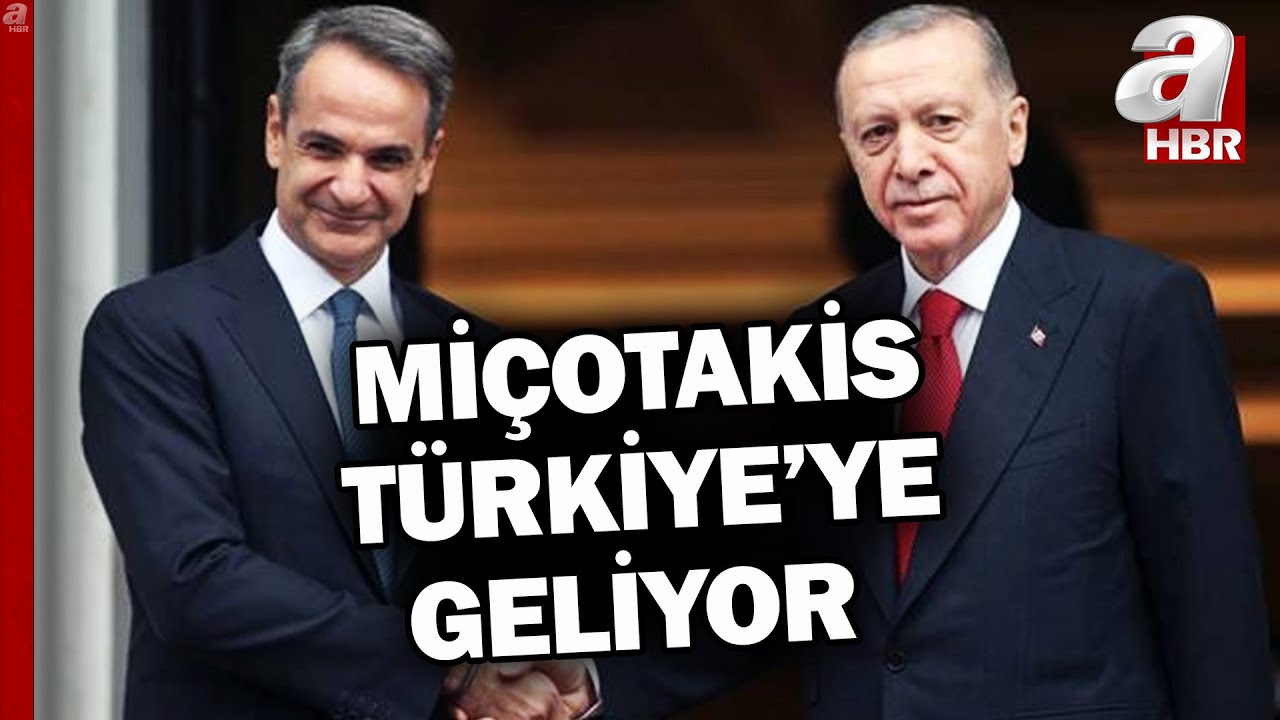 Yunanistan Başbakanı Miçotakis 13 Mayıs'ta Türkiye'ye geliyor | A Haber