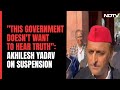 Parliament Suspension I Akhilesh Yadav: Why Is BJP Running From Truth