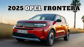 3 Reasons Why The 2025 Opel Frontera Hybrid Is The FUTURE Of Cars