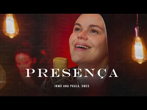 Irmã Ana Paula – Presença