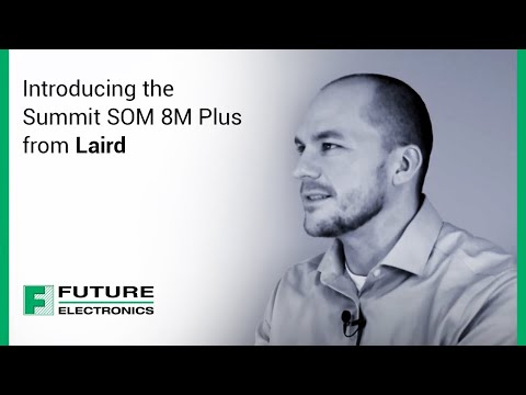 Introducing the Summit SOM 8M Plus from Laird