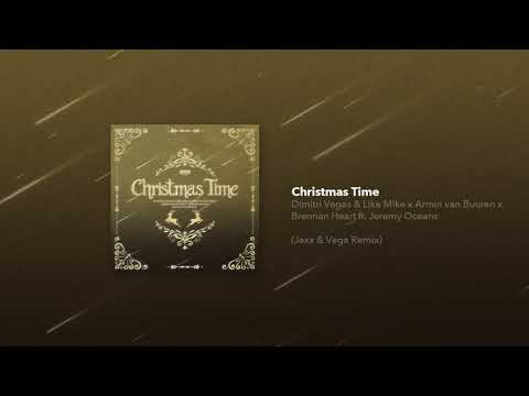 Christmas Time (Jaxx & Vega Remix) - Dimitri Vegas & Like Mike x Armin van Buuren x Brennan Heart