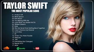 Taylor Swift Best Playlist - Taylor Swift The Most Popular Songs - Taylor Swift Top Songs