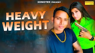 Heavy Weight – Vikash Kumar ft Pooja Hooda & Hariom Kalangiya Video HD