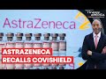 AstraZeneca Withdraws Covishield Vaccine After Admitting Rare Side Effects