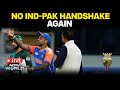 India Vs Pak LIVE: No India-Pakistan Handshake Again | Asia Cup 2025 | India Vs Pakistan