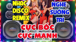 Nhạc Không Lời Remix CỰC BỐC CỰC MẠNH - LK Nhạc Sống Remix Disco DJ - Nhạc Test Loa Chuẩn Nhất