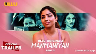 Manmaniyan : Part 2 (2023) Ullu App Hindi Web Series Trailer Video HD