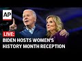 LIVE: Biden hosts Womens History Month reception with First Lady