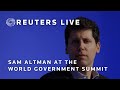 LIVE: Sam Altman, CEO of OpenAI, speaks at the World Government Summit | REUTERS