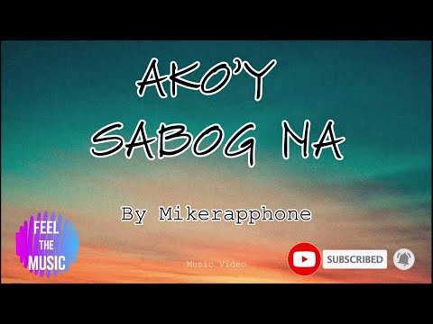 Upload mp3 to YouTube and audio cutter for Ako'y sabog na - Mikerapphone (Lyrics Video) download from Youtube