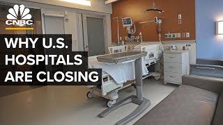 Why U.S. Hospitals Are Closing
