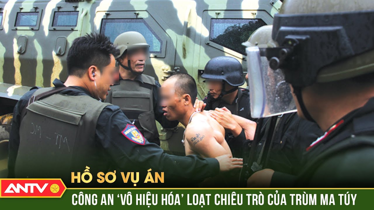 Công an bẻ gãy ‘1001 thủ đoạn’ của những tên trùm ma túy khét tiếng | Hồ sơ vụ án | ANTV