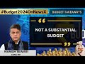 Not A Substantial Budget | Cong MP Manish Tiwari On Budget 2024 | NewsX