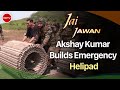 How Army Builds Emergency Helipads, Temporary Bridges In Forward Areas: Jai Jawan With Akshay Kumar