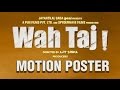 Wah Taj - Motion Poster- Shreyas Talpade, Manjari Fadnis, Ajit Sinha