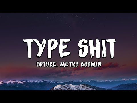 Type Shit (Lyrics) - Future, Metro Boomin, Travis Scott, Playboi Carti