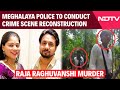 Meghalaya Murder Case | Raja Raghuvanshi Murder | Meghalaya Team Conducts Crime Scene Reconstruction