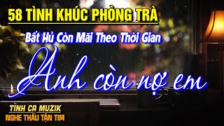 58 Tình Khúc Phòng Trà Tuyển Chọn HAY NHẤT THÁNG 6/2025➤Nhạc Vàng Xưa Bất Hủ CHẤT CHỨA ĐẦY TÂM TRẠNG